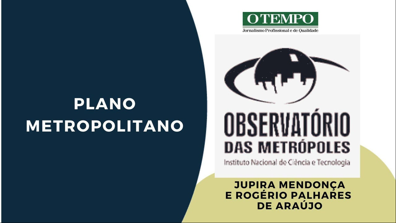 Por que o Plano Metropolitano é importante? Leia artigo de Jupira Mendonça e Rogério Palhares de Araújo sobre o Plano Metropolitano de Belo Horizonte e sua tramitação